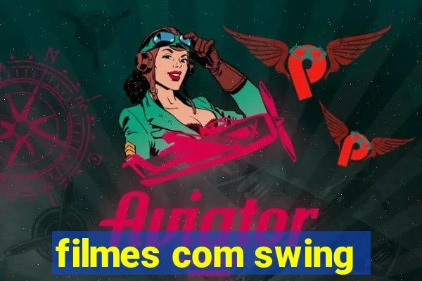filmes com swing